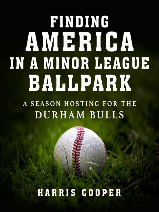 Title details for Finding America in a Minor League Baseball Park by Harris Cooper - Wait list